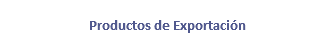  Productos de Exportación