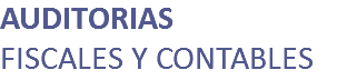AUDITORIAS FISCALES Y CONTABLES